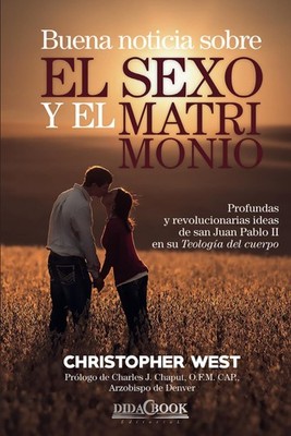 Buena noticia sobre el sexo y el matrimonio: Profundas y revolucionarias ideas d