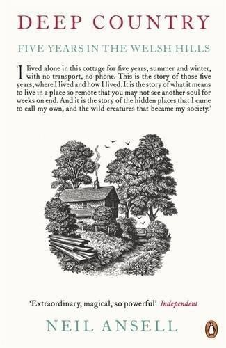 Deep Country: Five Years in the Welsh Hills - Ansell, Neil