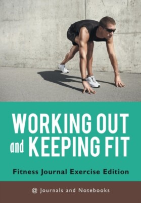 Journals and Noteb - Working out and Keeping Fit. Fitness Journal Ex - X555z