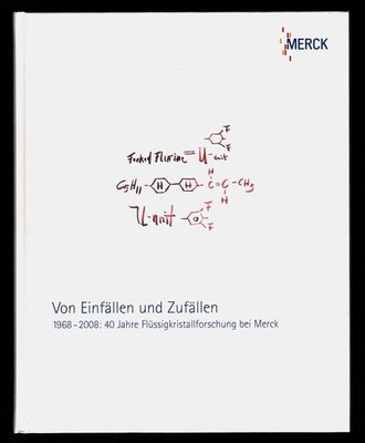 Merck. Von Einfällen und Zufällen : 1968 - 2008 , 40 Jahre Flüssigkristallforsch