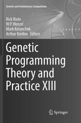 Genetic Programming Theory and Practice XIII Rick Riolo