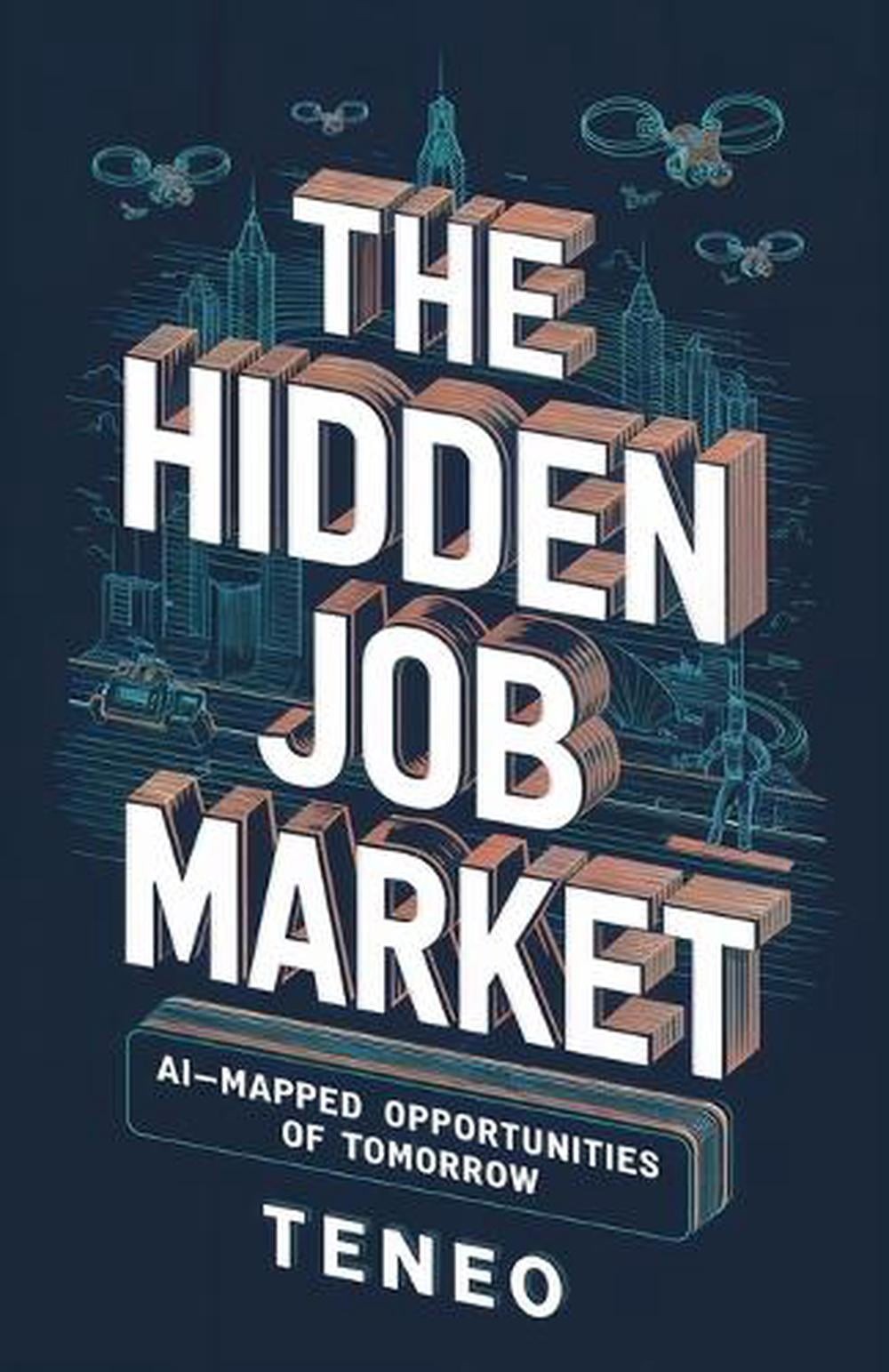 The Hidden Job Market: Ai-Mapped Career Opportunities Of Tomorrow By Teneo Ai Pa