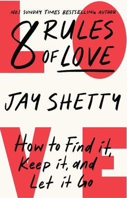 8 Rules of Love | How to Find it, Keep it, and Let it Go | Jay Shetty | Englisch