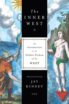 The Inner West: An Introduction to the Hidden Wisdom of the West by Jay Kinney (