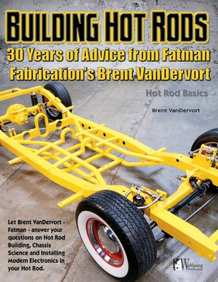 #ad Building Hot Rods: 30 Years of Advice from Fatman Fabrication#x27;s Brent VanDer... $25.26