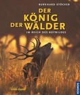 König der Wälder von Burkhard Stöcker (2013, Gebundene Ausgabe)