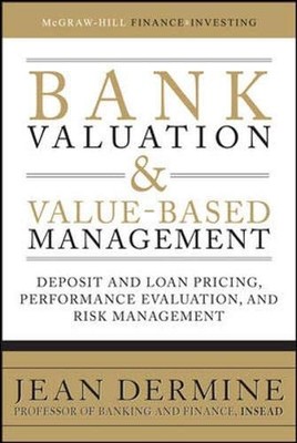 Bank Valuation and Value-Based Management: Deposit and Loan Pricing, Perform...