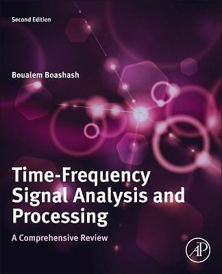 Time-Frequency Signal Analysis and Processing A Comprehensive Reference 2e
