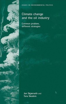 Climate Change and the Oil Industry: Common Problem, Varying Strategies by Jon B