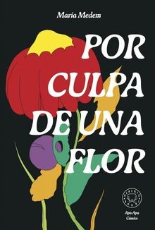 Por culpa de una flor. Nueva edición. von Medem, María | Buch | Zustand sehr gut