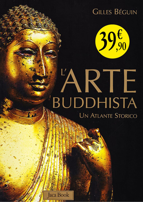 Arte Buddhista. Un Atlante Storico - Gilles BéGuin - 2023