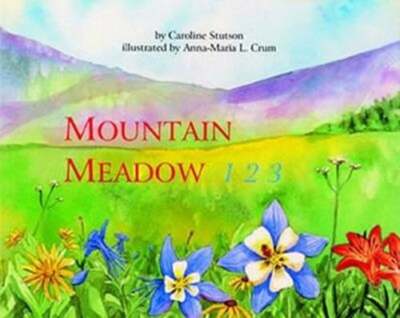Mountain Meadow 123 by Caroline Stutson: New