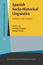 Spanish Socio-Historical Linguistics (Advances in Historical Sociolinguistics) -