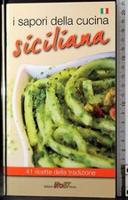 I SAPORI DELLA CUCINA SICILIANA. 41 RICETTE DELLA TRADIZIONE. AA.VV. ED LITO87.