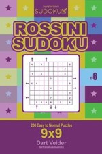 Rossini Sudoku - 200 Easy to Normal Puzzles 9x9 (Volume 6) by Dart Veider