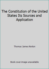 The Constitution of the United States Its Sources and Application