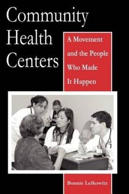 Community Health Centers: A Movement and the People Who Made It Happen (C - GOOD