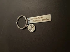I’m Thankful For You B*tch Keychain