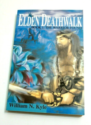 SIGNED ELDEN DEATHWALK BOOK 1 THE WARRIOR FOUND PAPERBACK BOOK BY WILLIAM KYLE
