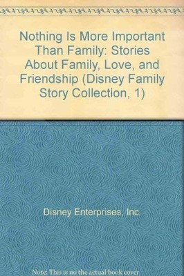 Nothing Is More Important Than Family: Stories About Family, Love, and Frien...