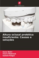 Sana Bekri (U. A.) | Altura Oclusal ProtéTica Insuficiente: Causas E SoluçõEs
