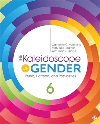 The Kaleidoscope of Gender: Prisms, Patterns, and Possibilities by Catherine G. 