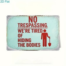 Funny No Trespassing Metal Sign We're Tired of Hiding the Bodies Warning Plaque