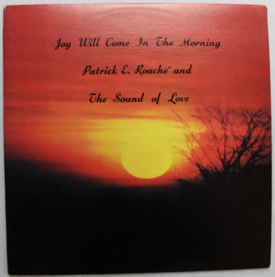 PATRICK E. ROACHE JOY WILL COME IN THE MORNING LP 12'' XIAN PRIVATE PRESS