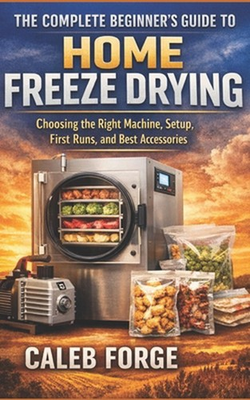 #ad #ad The Complete Beginner#x27;s Guide to Home Freeze Drying: Choosing the Right Machine $33.48