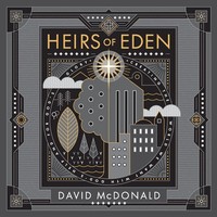 Heirs Of Eden | Creating The World We Want With God's Help And For God's Glory