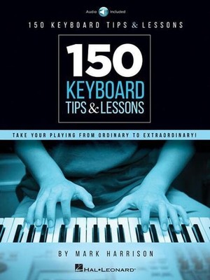 150 Keyboard Tips & Lessons | Take Your Playing from Ordinary to Extraordinary!