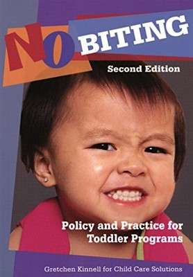 No Biting: Policy and Practice for Toddler Programs, Second Edit