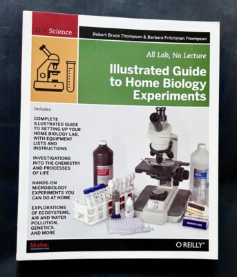 Illustrated Guide to Home Biology Experiments : All Lab, No Lecture by...