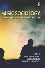 Music Sociology: Examining the Role of Music in Social Life by Horsfall: New