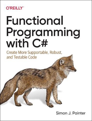 Functional Programming with C# by Simon Painter - 9781492097075