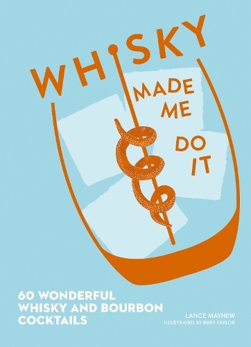 Whisky Made Me Do It by Lance J. Mayhew, Ruby Taylor - 9780008313708