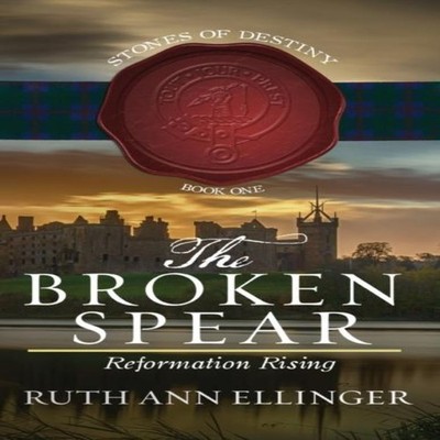 The Broken Spear Reformation Rising Ruth Ann Ellinger Hardcover E