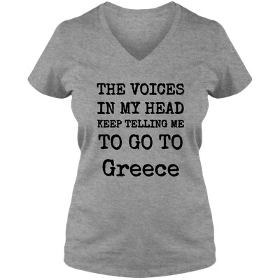 The Voices in My Head Keep Telling Me to Go to Greece Adult Ladies V-Neck TShirt