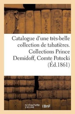 Catalogue d'Une Trs-Belle Collection de Tabatires. Collections Prince Demidoff,
