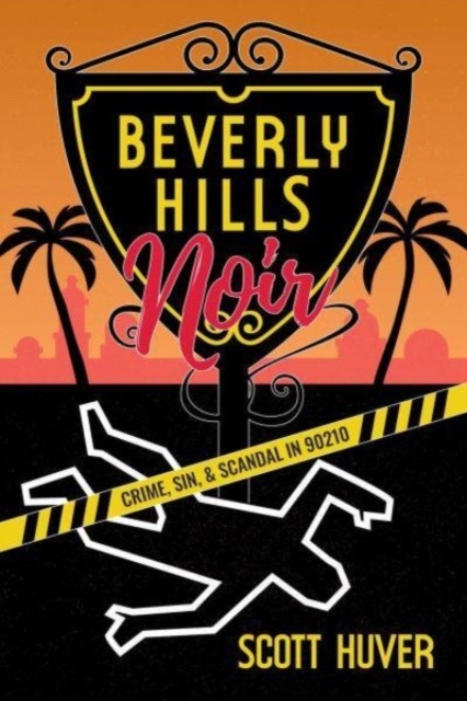 Beverly Hills Noir by Scott Huver (Paperback Book)