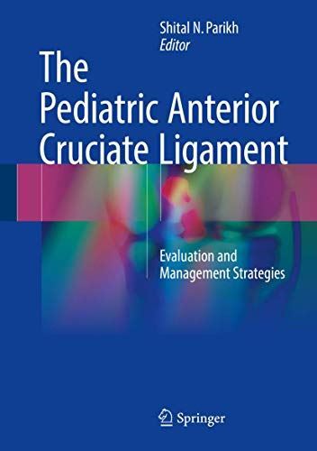 The Pediatric Anterior Cruciate Ligament: Evaluation and (2017)