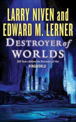 Destroyer of Worlds by Niven, Larry; Lerner, Edward M.