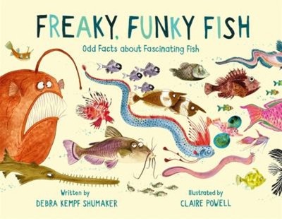Freaky, Funky Fish : Odd Facts about Fascinating Fish Debra Kempf