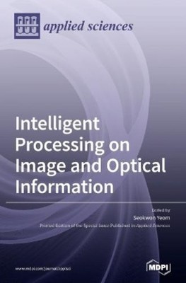 Seokwon Yeom Intelligent Processing on Image and Optical Information (Hardback)