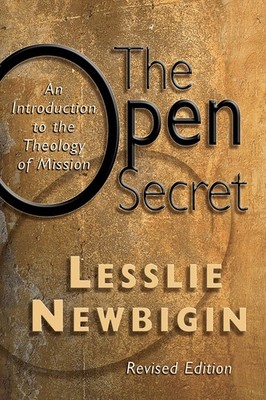 The Open Secret: An Introduction to the Theology of Mission by Newbigin
