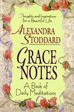 GRACE NOTES: A BOOK OF DAILY MEDITATIONS By Alexandra Stoddard *Mint Condition*
