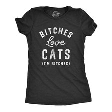 Womens Bitches Love Cats T Shirt Funny Sarcastic Kitten Lovers Text Graphic Joke