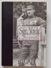 Sgt. York: His Life, Legend and Legacy : The Remarkable Untold Story of Sgt....
