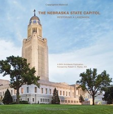 THE NEBRASKA STATE CAPITOL: RESTORING A LANDMARK By Robert C. Et Al Ripley