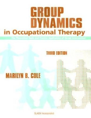 Group Dynamics in Occupational Therapy: The Theoretical Basis and Practic - GOOD